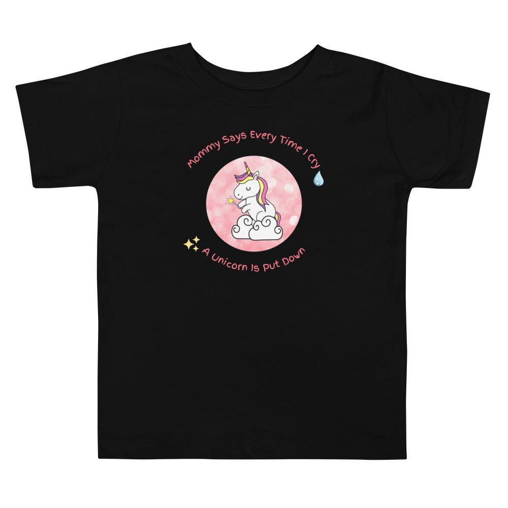 Mommy Says When I Cry A unicorn is put down Toddler Short Sleeve Tee - Once Upon a Find Couture 