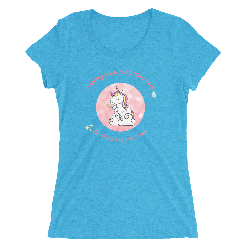 Mommy Says When I Cry A unicorn is put down Ladies' short sleeve t-shirt - Once Upon a Find Couture 