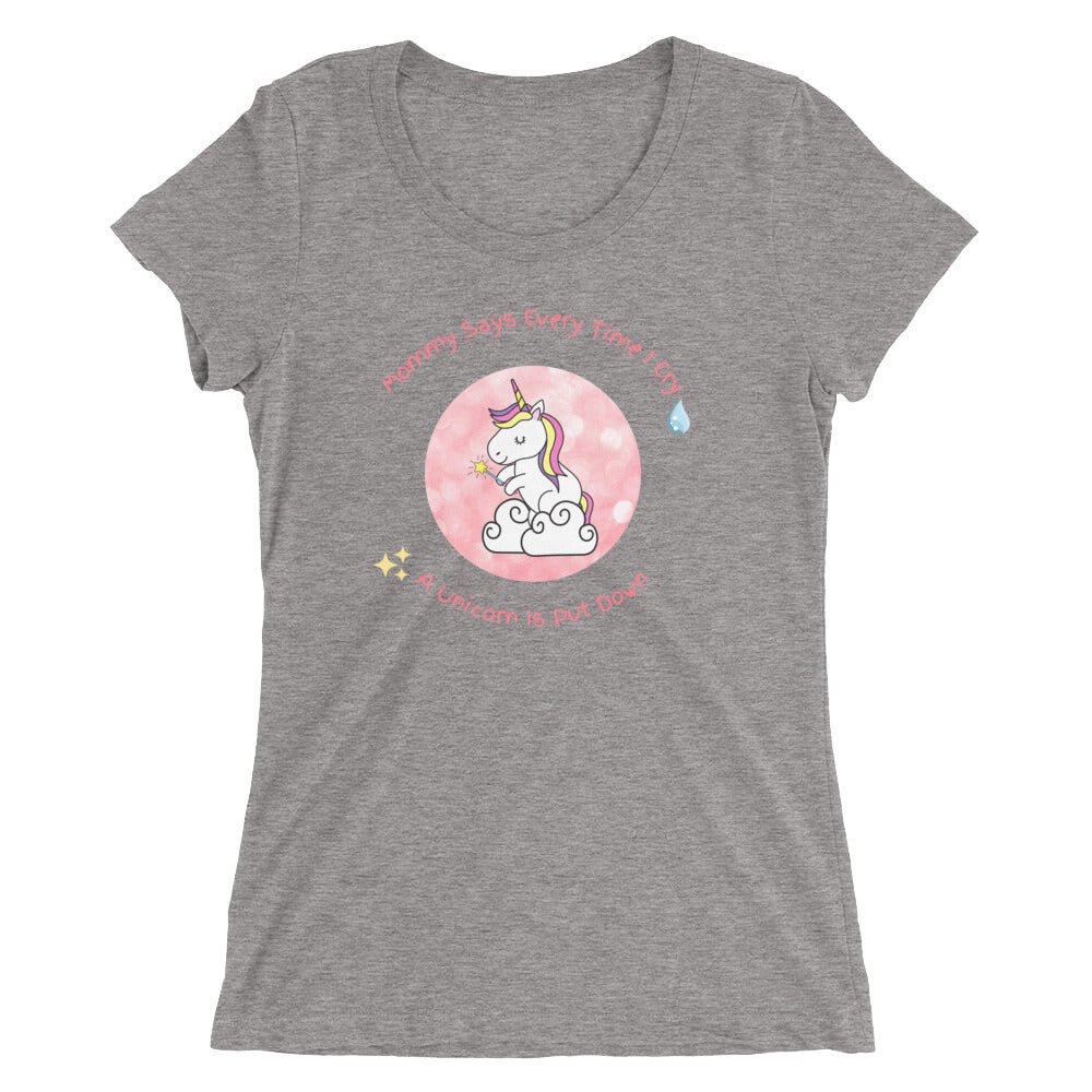 Mommy Says When I Cry A unicorn is put down Ladies' short sleeve t-shirt - Once Upon a Find Couture 